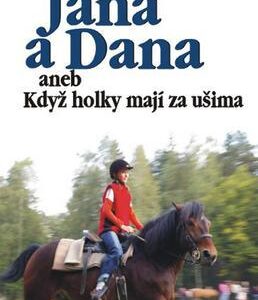 Jana a Dana aneb Když holky majjí za ušima (Věra Řeháčková) (česky)