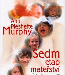 Sedm etap mateřství (Pleshette Ann Murphy) (česky)