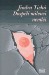 Dospělí milenci nemlčí (Jindra Tichá) (česky)