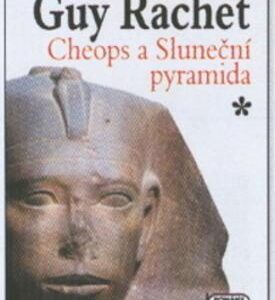 Cheops a Sluneční pyramida (Guy Rachet) (česky)