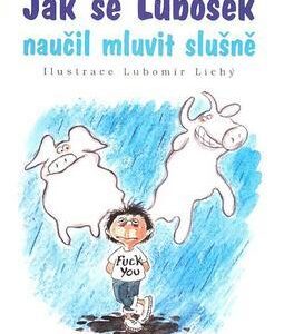 Jak se Lubošek naučil mluvit slušně (Jan Jícha) (česky)