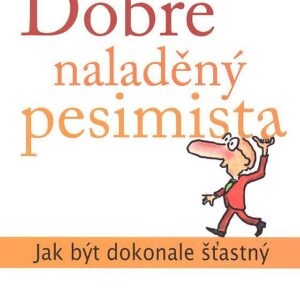 Dobře naladěný pesimista - Jak být dokonale šťastný (Matthias Nöllke) (česky)