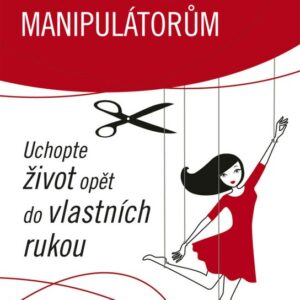 Rukověť proti manipulátorům - Uchopte život opět do vlastních rukou (France-Marie Chauveltová) (česky)