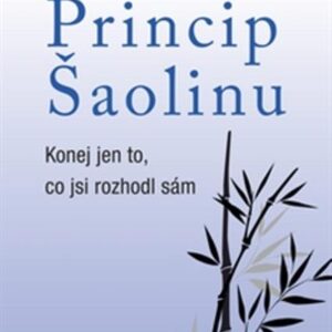 Princip Šaolinu - Konej jen to, co jsi rozhodl sám (Bernhard Moestl) (česky)