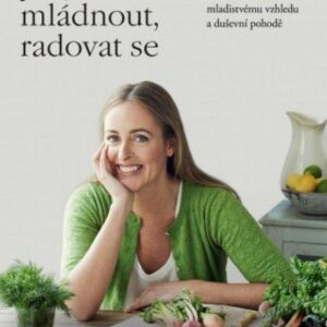 Jíst, mládnout, radovat se - 10 kroků ke štíhlé linii, mladistvému vzhledu a duševní pohodě (Amelie Freereová) (česky)