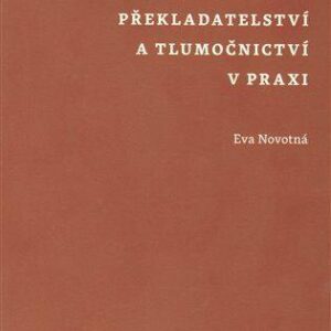 Uplatnění absolventů oboru překladatelství a tlumočnictví v praxi (Eva Novotná) (česky)