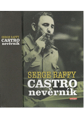 Castro nevěrník (Serge Raffy) (česky)