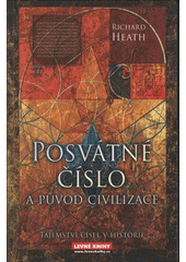 Posvátné číslo a původ civilizace (Heath Richard) (česky)