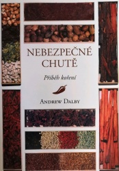 Nebezpečné chutě - Příběh koření (Andrew Dalby) (česky)