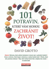 Sto jedna potravin, které vám mohou zachránit život! (David W. Grotto) (česky)