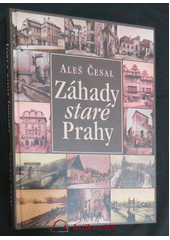 Záhady staré Prahy (Aleš Česal) (česky)