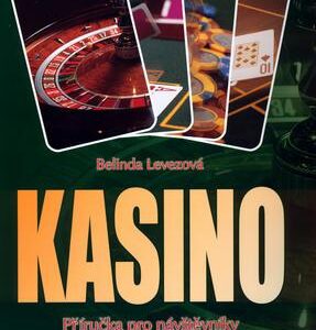 Kasino - Příručka pro návštěvníky - Hry, pravidla a (Belinda Levez) (česky)