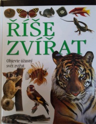 Říše zvířat (David Burnie,Barry Clarke,Colin McCarthy,Laurence Mound,Steve Parker) (česky)