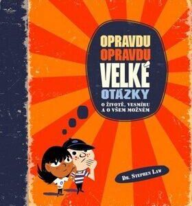 Opravdu opravdu velké otázky o životě, vesmíru a o všem možném (Law Stephen) (česky)