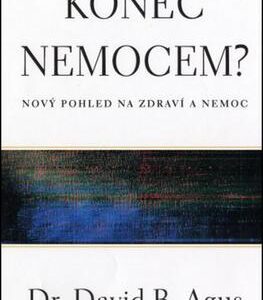 Konec nemocem? - Nový pohled na zdraví a nemoc (David B. Agus) (česky)