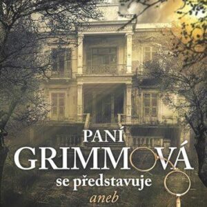 Paní Grimmová se představuje aneb Případ zapomenuté vraždy (Josef Bernard Prokop) (česky)