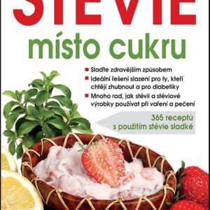 Stévie místo cukru - 365 receptů s použitím stévie sladké (Alena Doležalová) (česky)