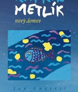 Kapřík Metlík Nový domov (Jan Opatřil) (česky)