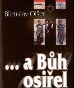 A Bůh osiřel (Břetislav Olšer) (česky)