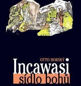 Incawasi – sídlo bohů (Otto Horský) (česky)