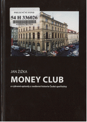 Money Club a vybrané epizody z nedávné historie České spořitelny (Jan Žižka) (česky)