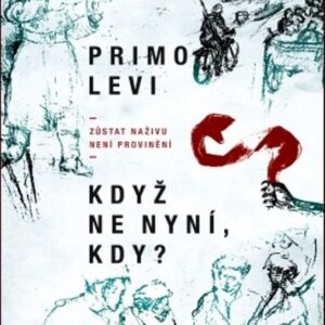 Když ne nyní, kdy? - Zůstat naživu není proviněn (Levi Primo) (česky)