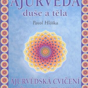 Ájurvéda duše a těla (Pavol Hlôška) (česky)