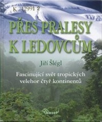 Přes pralesy k ledovcům (Jiří Šlégl) (česky)