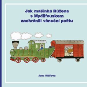 Jak mašinka Růžena s Mydlifouskem zachránili vánoční poštu (Jana Uhlířová) (česky)