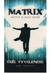 Matrix Mýtus o naší době brož. (Jake Horsley) (česky)