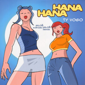 Hana a Hana - Ty vogo (Miloš Čermák) (česky)