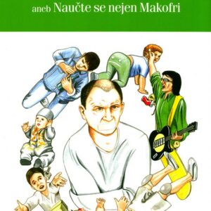 Jak nezešílet z dětí - aneb Naučte se nejen Makofri (Tomáš Novák) (česky)