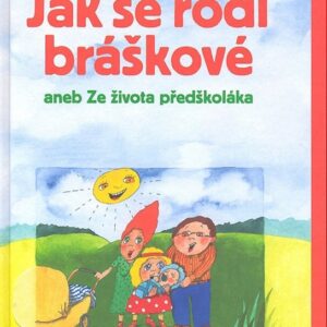 Jak se rodí bráškové - aneb Ze života předškoláka (Jaroslava Paštiková) (česky)