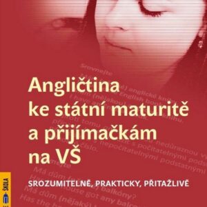 Angličtina ke státní maturitě a přijímačkám na VŠ - Srozumitelně, prakticky, přitažlivě (Vladimíra Lokšová) (česky)