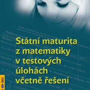 Státní maturita z matematiky v testových úlohách včetně řešení (Miroslav Hruška) (česky)