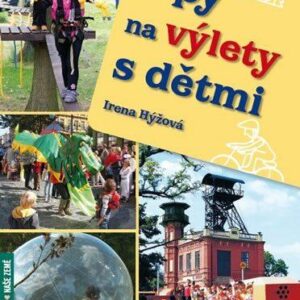 Tipy na výlety s dětmi (Hýžová Irena) (česky)