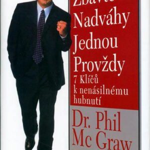 Zbavte se nadváhy jednou provždy (Mc Graw, Phil) (česky)