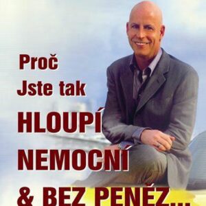 Proč jste tak hloupí, nemocní a bez peněz (Randy Gage) (česky)