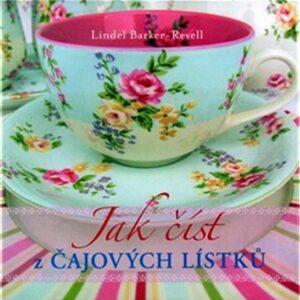 Jak číst z čajových lístků (Barker-Revell Lindel) (česky)
