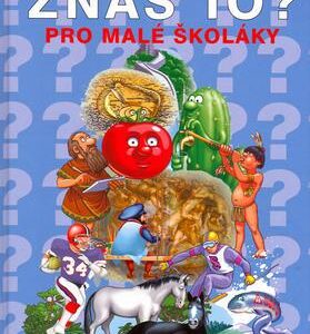 Znáš to? – Velká kniha otázek a odpovědí pro malé školáky (kol.) (česky)