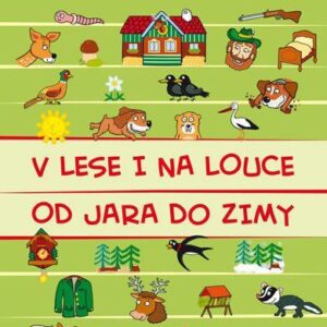 V lese i na louce od jara do zimy (Alena Schejbalová) (česky)
