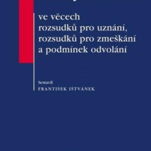 Přehled judikatury ve věcech rozsudků pro uznání, rozsudků pro zmeškání a podmínek odvolání (František Ištvánek) (česky)