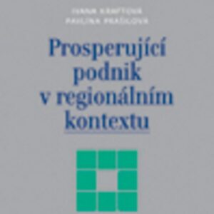 Prosperující podnik v regionálním kontextu (Ivana Kraftová) (česky)