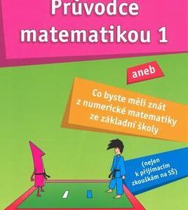 Průvodce matematikou 1 (Martina Palková) (česky)