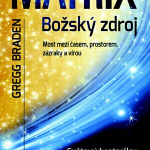 Matrix - Božský zdroj (Gregg Braden) (česky)