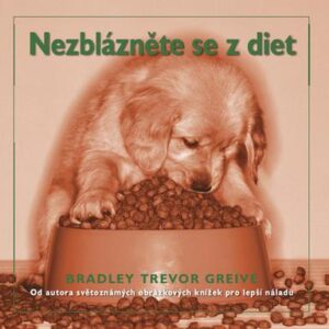 Nezblázněte se z diet (Bradley Trevor Greive) (česky)
