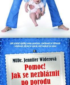 Pomoc! Jak se nezbláznit z porodu (Jennifer Widerová) (česky)