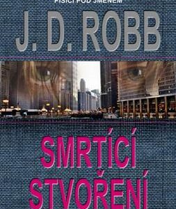 Smrtící stvoření (Robb J. D.) (česky)