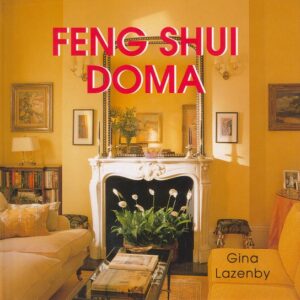 Feng shui doma (Gina Lazenby) (česky)