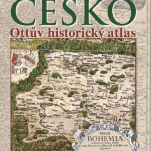 Česko Ottův historický atlas - kol., Eva Semotanová, Jaroslav Synek (kol. kol.) (česky)
